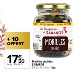 + 10 offert  17%  lerg:56452€  ert offre promo +10% offert les champignades sabarot  morilles  sechees  morilles séchées sabarot 310 g 10% ofert 