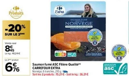 produits  -20%  sur le 2 me  vendu sel  8  le kg: 4024 €  le 2 produt  76  extra  saumon fume midde  norvège  saumon fumé asc flière qualité carrefour extra  norvège, 6 tranches, 210 g  soit les 2 pro