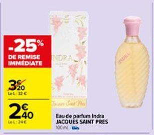 3%  LeL: 32 €  -25%  DE REMISE IMMEDIATE  240  LeL: 24€  NDRA.  Sint Pres  Eau de parfum Indra JACQUES SAINT PRES  100 ml 