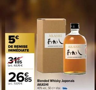 5€  DE REMISE  IMMÉDIATE  3185  LeL:63,70 €  2685  LeL: 5370€  AKASHI  あかし  AKASHI  ht\  Blended Whisky Japonais AKASHI  40% vol. 50cl 