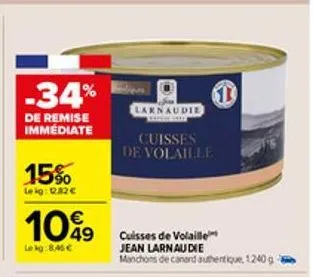 -34%  de remise immediate  15%  leig: 12.32 €  10%  le kg: 8,46 €  larnaudie  cuisses  de volaille  cuisses de volaille jean larnau die manchons de canard authentique, 1240 g - 