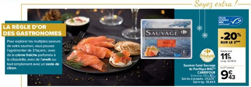la règle d'or des gastronomes  pour explorer les multiples saveurs de votre saumon, vous pouvez fagrémenter de 3 façons: avec de la crème fraiche parfumée à la ciboulette, avec de l'aneth ou tout simp