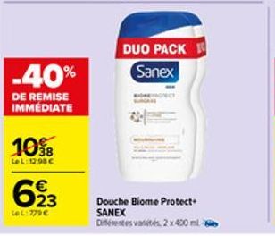 10%  LeL: 12,98 €  -40%  DE REMISE IMMEDIATE  623  €  LeL: 779 €  DUO PACK Sanex  Douche Biome Protect  SANEX  Det vetés, 2 x 400 ml-