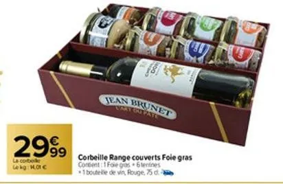 €  2999  la corbole  lokg: hot c  1922 dohodo  jean brunet cary gu pate  corbeille range couverts foie gras content: 1 foie gras 6 sentines  1 bouteille de vin, rouge, 75 d 