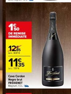 150  DE REMISE IMMÉDIATE  12%  Le L:8.57 €  11,55  Le L: 757 €  Cava Cordon Negro brut FREIXENET Magnum, 1,5 L  Freifend  ****** 