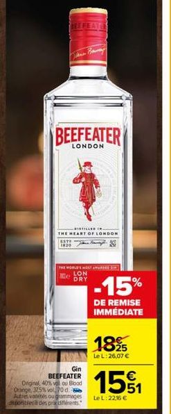 BEEF  BEEFEATER  LONDON  DISTILLED  THE HEART OF LONDON  EST 1820  THE WORLD'S MOST AWARDED COM  1106  LON DRY  Gin  BEEFEATER Onginal, 40% vol ou Blood Orange, 32,5% vol 70 d. Autres vanétés ou gramm
