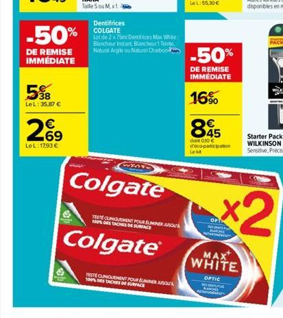 -50%  DE REMISE IMMÉDIATE  598  Le L: 35,87 €  €  2%9  LeL: 17,93 €  €  Dentifrices COLGATE  Lot de 2 x 75ml Dentifrices Max White: Blancheur Instant Blancheur 1 Teinte Natural Argile ou Natural Charb