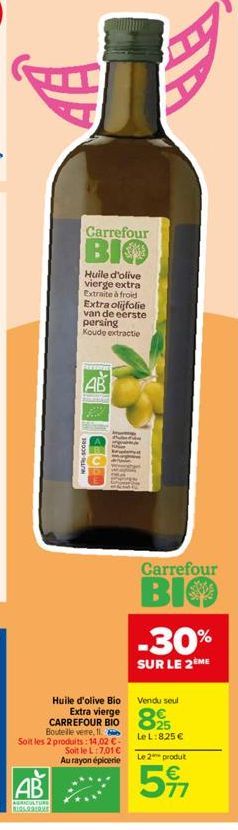 AA  Carrefour  BIO  AB  AGRICULTURE 195.9919ME  Huile d'olive vierge extra Extraite à froid Extra olijfolie van de eerste persing Koude extractie  AB  MUTSCORE  Huile d'olive Bio Extra vierge CARREFOU