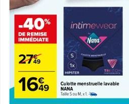 -40%  DE REMISE IMMÉDIATE  27%9  1649  intimewear  Nana  TRE CHL  HIPSTER  Culotte menstruelle lavable NANA Taille Sou M, x1. 