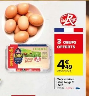 offerts  loue  apme  trunless liberté  liberté  3 oeufs offerts  € f49  l'oeuf: 0,30 €  ceufs fermiers label rouge loue  12 ocals+3 offers 