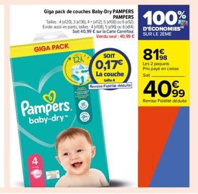 4  GIGA PACK  Giga pack de couches Baby-Dry PAMPERS PAMPERS  Tailles: 4 (x120), 3(x136), 4+ (x112), 5 px108) ou 6 (92). Existe aussi en pants, tailles: 4x108 5x96) ou 6(x84) Soit 40,99 € sur la Carte 