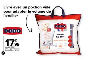 Livré avec un pochon vide pour adapter le volume de l'oreiller  DODO  1799  dont 0,06 € d'éco participation L'oer 60 x 60 cm  60  DODO  SOMMEIL AU TOP!  MULTI-PORITIONS 