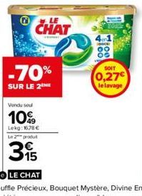 LE  CHAT  www  -70%  SUR LE 2ME  Vendu soul  10%  Lekg: 1678 € Le 2 produit  315  Lance  00 09  SOIT  0,27€  le lavage 