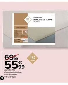 699 55%9  dont 0,12 € d'éco-participation Le summatelas 140x190 cm  TEX  SURMATELAS  TEX MEMOIRE DE FORME 