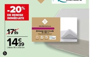 (b)  -20%  DE REMISE IMMÉDIATE  17⁹⁹9 14.99 €  L'alese 90 x 200 cm  EPONGE RECYCLÉE 