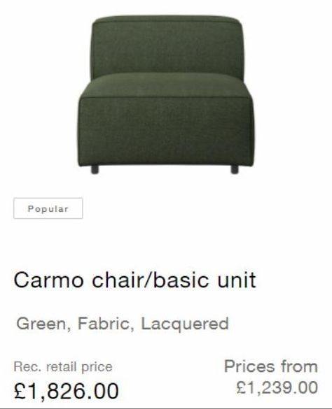 Popular  Carmo chair/basic unit  Green, Fabric, Lacquered  Rec. retail price  £1,826.00  Prices from  £1,239.00 