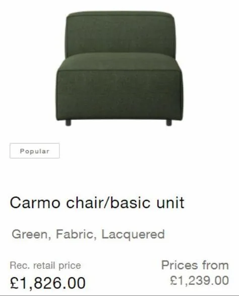 popular  carmo chair/basic unit  green, fabric, lacquered  rec. retail price  £1,826.00  prices from  £1,239.00 