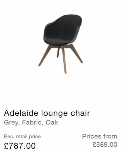 adelaide lounge chair grey, fabric, oak  rec. retail price  £787.00  prices from  £589.00  