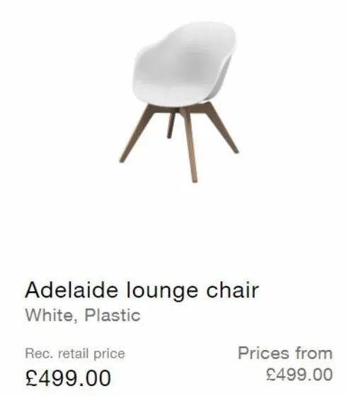 adelaide lounge chair white, plastic  rec. retail price  £499.00  prices from  £499.00 