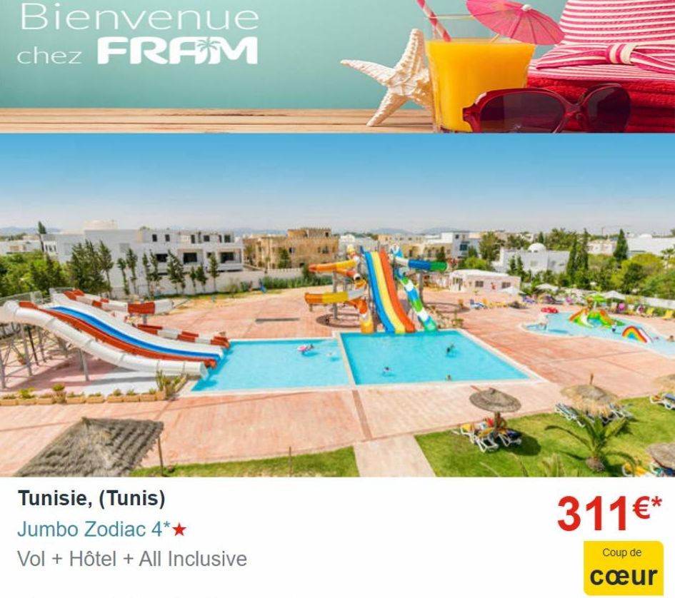 Bienvenue chez FRAM  Tunisie, (Tunis)  Jumbo Zodiac 4*★  Vol + Hôtel + All Inclusive  311€*  Coup de  cœur  