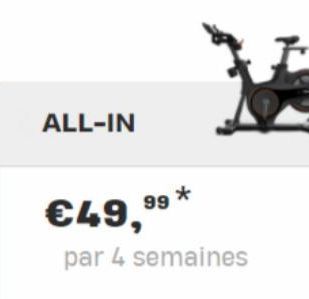 ALL-IN  €49,99*  par 4 semaines 