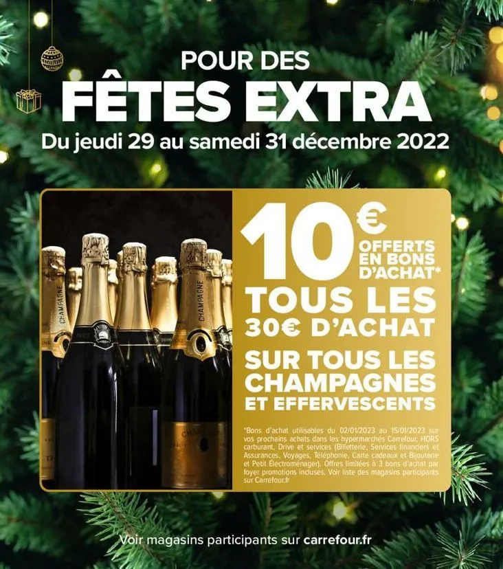 pour des  fêtes extra  du jeudi 29 au samedi 31 décembre 2022  ine  th  champagne  2006 ne  champagne  10€  offerts en bons d'achat*  tous les 30€ d'achat  sur tous les champagnes et effervescents  "b