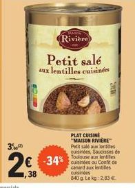 32  N  Rivière  Petit salé  aux lentilles cuisinées  PLAT CUISINE "MAISON RIVIÈRE Petit salé aux lentilles cuisinées, Saucisses de Toulouse  € -34% cuisines ou Confit de  canard aux  ,38  en  cuisinée