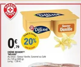 creme dessert "delisse  eleclers  ticker  0% 20%  la cate  au choix: saveur vanille, caramelou café 4x 125 g (500 g). le kg: 1,58 €.  délisse  delisse  saveur  vanille 
