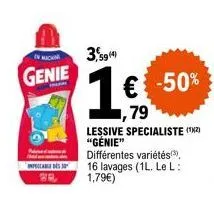 genie  para des 28.  3,5914)  € -50% 79  lessive specialiste (12) "génie"  différentes variétés(3), 16 lavages (1l. le l: 1,79€) 