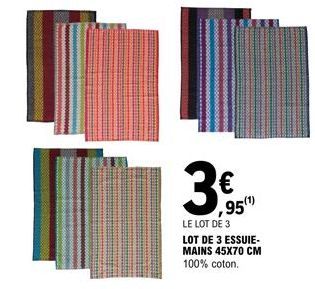 3€  ,95(1)  LE LOT DE 3  LOT DE 3 ESSUIE-MAINS 45X70 CM 100% coton. 