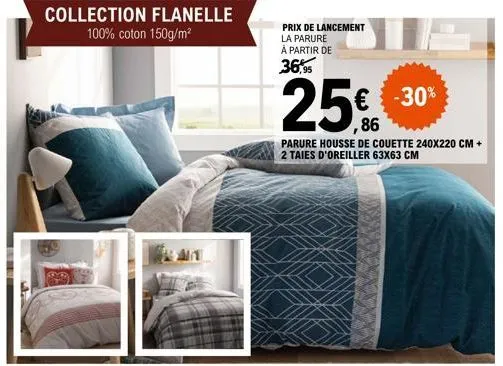 collection flanelle 100% coton 150g/m²  prix de lancement la parure à partir de  36,95  € -30% ,86  parure housse de couette 240x220 cm + 2 taies d'oreiller 63x63 cm 