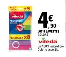 multi pack  vileda  microfibre colors  x8  multipack x8  4€  ,90  lot 8 lavettes colors  vileda  en 100% microfibre. coloris assortis. 