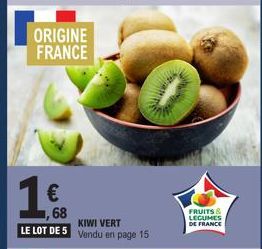 ORIGINE FRANCE  ,68  LE LOT DE 5  KIWI VERT Vendu en page 15  FRUITS & LEGUMES DE FRANCE 