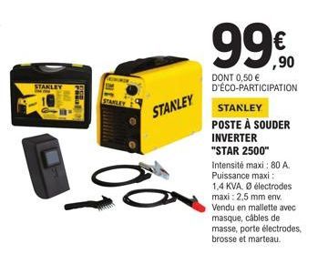 STANLEY  STANLEY  € ,90  DONT 0,50 € D'ÉCO-PARTICIPATION  STANLEY POSTE À SOUDER INVERTER "STAR 2500" Intensité maxi : 80 A. Puissance maxi: 1,4 KVA. Ø électrodes maxi: 2,5 mm env. Vendu en mallette a