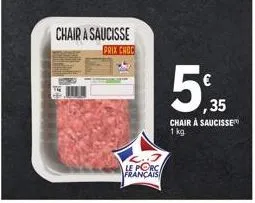 chair a saucisse  prix choc  le porc français  ,35  chair à saucisse 1 kg 