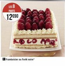 LES 8 PARTS  12€90  LOCO AR  Framboisier ou Forêt noire" 