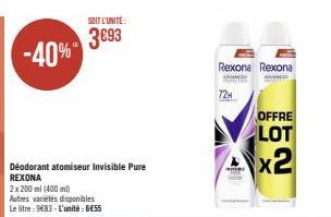 -40%  Déodorant atomiseur Invisible Pure REXONA  2x 200 ml (400 ml)  Autres variétés disponibles Le litre: 983 - L'unité: GESS  SOIT L'UNITE:  3693  Rexona Rexona  ADVANCED  KVINCI  72H  OFFRE LOT  x2