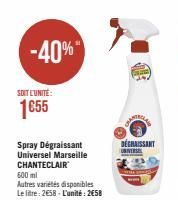 -40%  SOIT L'UNITÉ:  1655  Spray Dégraissant Universel Marseille CHANTECLAIR  600 ml  Autres variétés disponibles Le litre: 2658-L'unité: 2658  DÉGRAISSANT  UNIVERSEL  