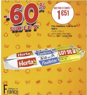 Fabriqué en  -60%  SUR LE 2  Tarten Or  R  SOIT PAR 2 L'UNITÉ  1€51  Pâte Feuilletée Tarte en Or HERTA  7x230 (460 al  futres vanites disponibles Lek-L'unite 2€18  Herta  Feuilletée  Herta Tarten OLOT