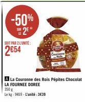 -50%  2⁰  SOIT PAR 2 L'UNITÉ:  2054  Fremg  Couronne  Rich  A La Couronne des Rois Pépites Chocolat  LA FOURNEE DOREE 