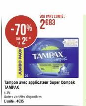 -70%  25*  JUMBO PACK  SOIT PAR 2 L'UNITÉ  2683  Tampon avec applicateur Super Compak TAMPAX  TAMPAX Compak  x26  Autres variétés disponibles L'unité: 4€35 