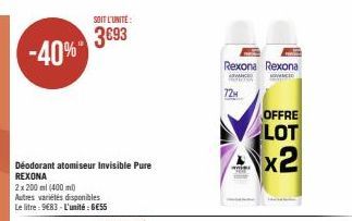 -40%  Déodorant atomiseur Invisible Pure REXONA  2x 200 ml (400 ml)  Autres variétés disponibles Le litre: 983 - L'unité: GESS  SOIT L'UNITE:  3693  Rexona Rexona  ADVANCED  KVINCI  72H  OFFRE LOT  x2