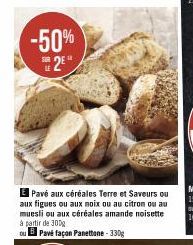 -50% 2E  E Pavé aux céréales Terre et Saveurs ou aux figues ou aux noix ou au citron ou au muesli ou aux céréales amande noisette à partir de 300g  ou Pavé façon Panettone - 330g 