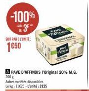 -100% 3⁰  SOIT PAR 3 L'UNITÉ:  1650  DAVE Pinos CORIGINAL  POVE  APAVE D'AFFINOIS l'original 20% M.G.  200 g Autres variétés disponibles Lekg=11€25-L'unité: 2€25 