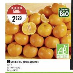 LE FILET DE  500 2€29  Casino BIO petits agrumes  Casino  Bio  AB  AGRICULTURE BIOLODIQUE 