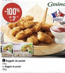 -100%  3⁰  Casino  NUGGETS  Nuggets de poulet  200g  ou Nuggets de poulet 400g  Casino  VOLAILLE  FRANÇAISE 