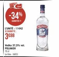 -34%  CAROTTES  L'UNITÉ : 11€42  JE CAGNOTTE:  3€88  Vodka 37,5% vol. POLIAKOV  70 d  Le litre: 16€31  GALAKON 