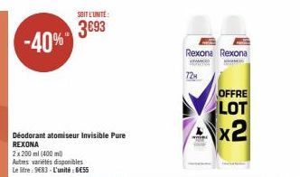 -40%  Déodorant atomiseur Invisible Pure REXONA  2x 200 ml (400 ml)  Autres variétés disponibles Le litre: 983 - L'unité: GESS  SOIT L'UNITE:  3693  Rexona Rexona  ADVANCED  KVINCI  72H  OFFRE LOT  x2