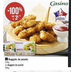 -100%  3⁰"  Casino  NUGGETS  C Nuggets de poulet  200g  ou Nuggets de poulet  400g  Casino  VESALLE FRANÇAISE 