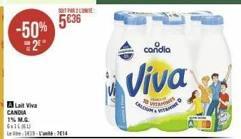 -50% 2²°  soit par 2 l'unité:  5€36  a lait viva candia 1% m.g. 6x1l (6l)  le litre : 1€19-l'unité: 7€14  candia  viva  ce of  calcium & vitamine  vitamines  d 